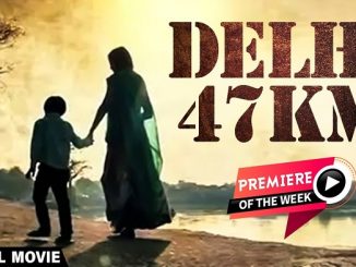 Delhi 47 KM (2018) 720p | 480p Web-HDRip [Hindi DD 2.0] x264 800MB | 300MB